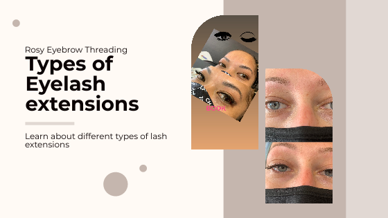 Types of Eyelash Extension you should know about | Rosy Eyebrow Threading