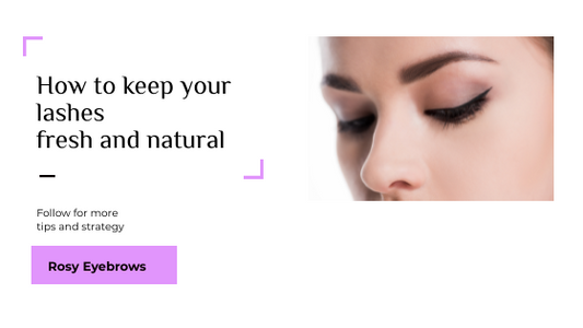 Keep your Eyelashes fresh and natural: All the time